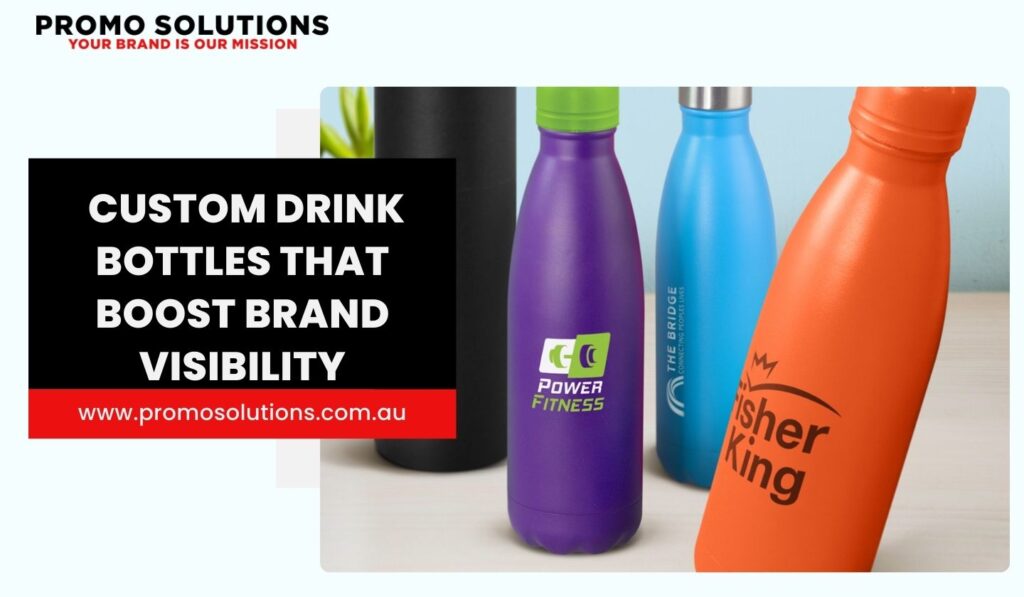 Custom Drink Bottles That Boost Brand Visibility