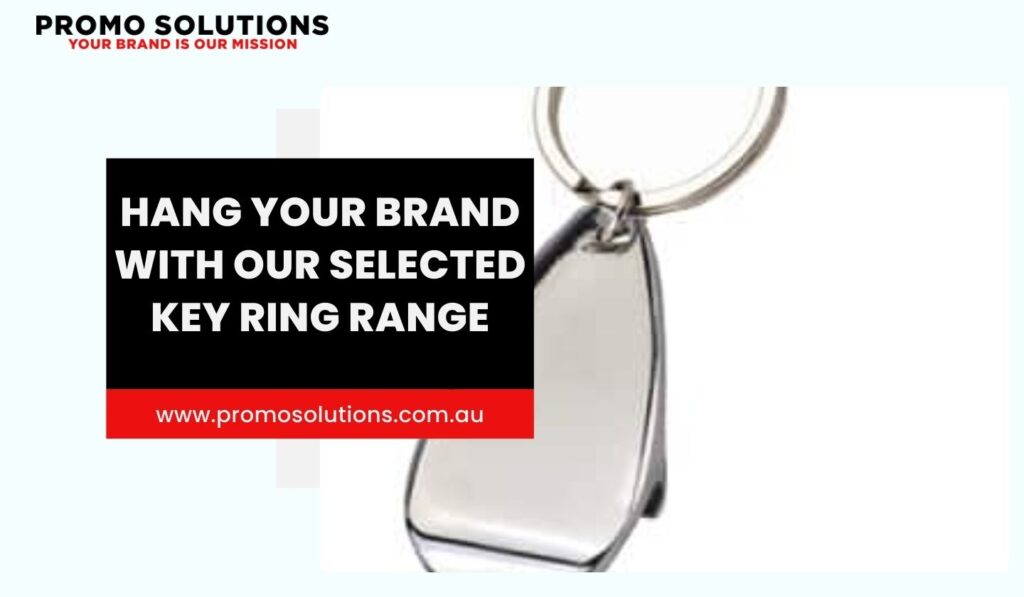 Hang your Brand with our selected Key Ring Range