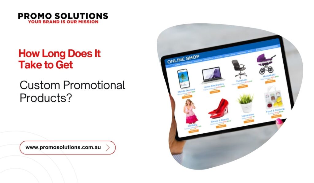 How Long Does It Take to Get Custom Promotional Products
